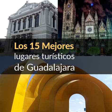 Los 15 mejores lugares turísticos de Guadalajara